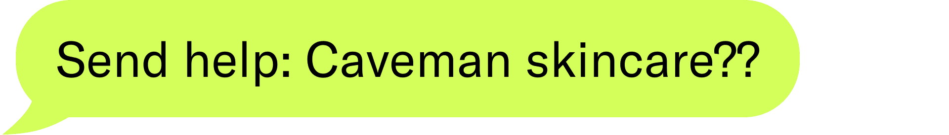 Send help: Caveman skincare??