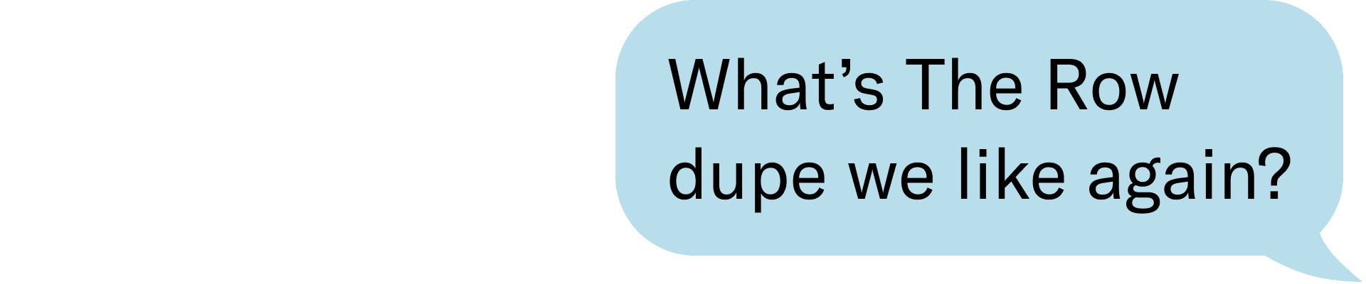 What's The Row dupe we like again?